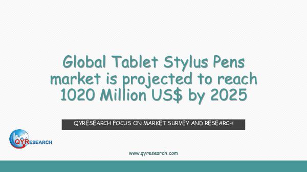 QYR Market Research Global Tablet Stylus Pens market research