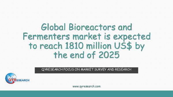 QYR Market Research Global Bioreactors and Fermenters market research