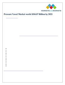 Pressure Vessel Market worth $184.87 Billion by 2021