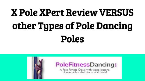 X Pole XPert Review VERSUS other Types of Pole Dancing Poles X Pole XPert Review VERSUS other Types of Pole Dan