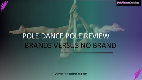 BEST Dance Poles To Buy & How To Avoid Scams - Brand Name Poles versu BEST Dance Poles To Buy & How To Avoid Scams - Bra