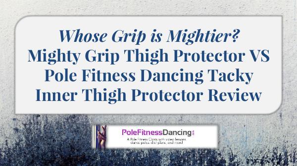 Mighty Grip Thigh Protector VS Pole Fitness Dancing Tacky Inner Thigh Mighty Grip Thigh Protector VS Pole Fitness Dancin