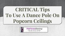 CRITICAL Tips To Use A Dance Pole On Popcorn Ceilings