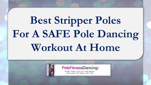 Best Stripper Poles For A SAFE Pole Dancing Workout At Home Best Stripper Poles For A SAFE Pole Dancing Workou