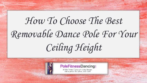 How To Choose The Best Removable Dance Pole For Your Ceiling Height How To Choose The Best Removable Dance Pole For Yo