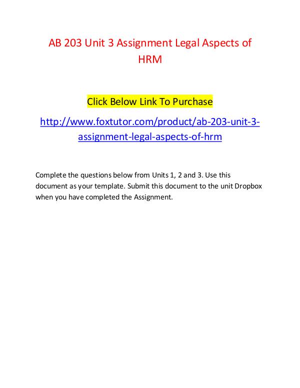 AB 203 Unit 3 Assignment Legal Aspects of HRM - www.foxtutor.com AB 203 Unit 3 Assignment Legal Aspects of HRM - ww