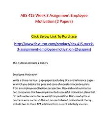 ABS 415 Week 3 Assignment Employee Motivation (2 Papers)