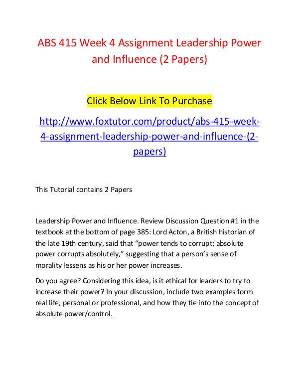 ABS 415 Week 4 Assignment Leadership Power and Influence (2 Papers) ABS 415 Week 4 Assignment Leadership Power and Inf