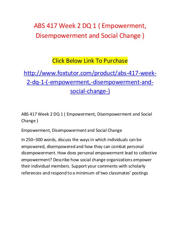 ABS 417 Week 2 DQ 1 ( Empowerment, Disempowerment and Social Change ) ABS 417 Week 2 DQ 1 ( Empowerment, Disempowerment