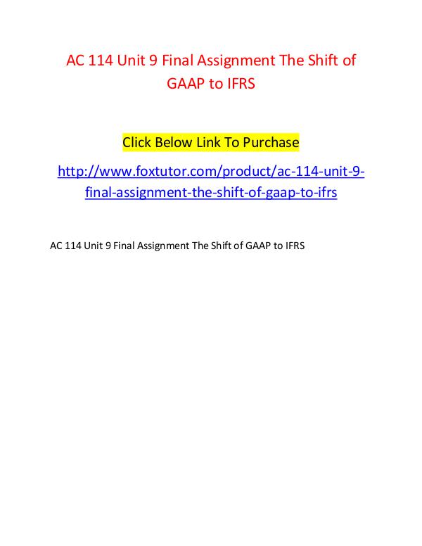 AC 114 Unit 9 Final Assignment The Shift of GAAP to IFRS AC 114 Unit 9 Final Assignment The Shift of GAAP t