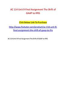 AC 114 Unit 9 Final Assignment The Shift of GAAP to IFRS