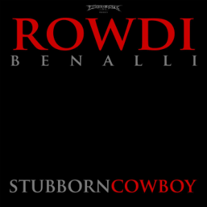 DIGITAL ALBUMS 2012 - ROWDY BENALLI : STUBBORN COWBOY