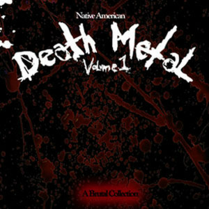 DIGITAL ALBUMS 2012 - NATIVE AMERICAN DEATH METAL MINI-VOL. 1
