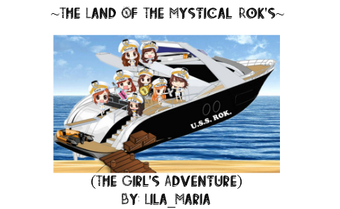 ~The Land Of The Mystical Rok's~ (The Girl's Adventure) By: Lila_Maria Aug 2013
