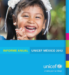Informe Anual 2012 - UNICEF México Agosto, 2013