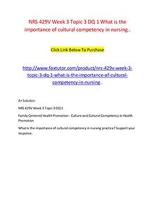 NRS 429V Week 3 Topic 3 DQ 1 What is the importance of cultural compe