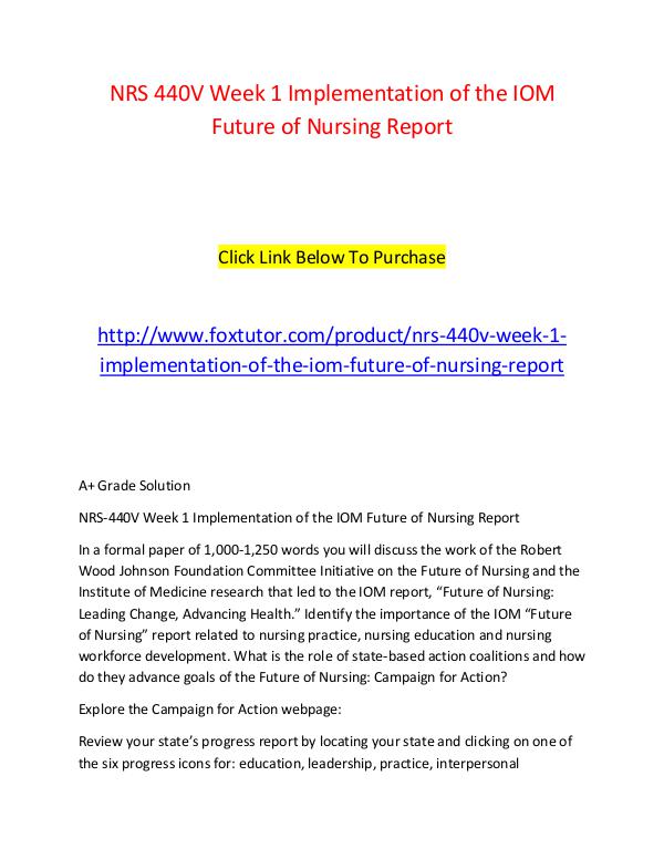 NRS 440V Week 1 Implementation of the IOM Future of Nursing Report NRS 440V Week 1 Implementation of the IOM Future o
