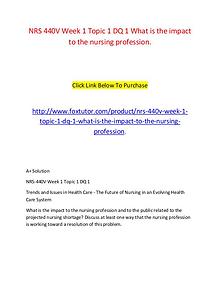 NRS 440V Week 1 Topic 1 DQ 1 What is the impact to the nursing profes