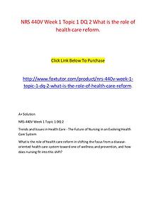 NRS 440V Week 1 Topic 1 DQ 2 What is the role of health care reform.