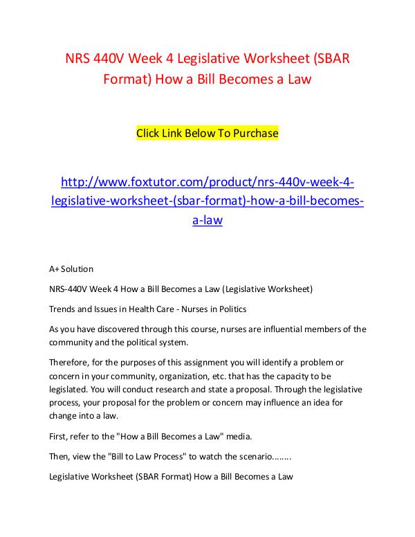NRS 440V Week 4 Legislative Worksheet (SBAR Format) How a Bill Become NRS 440V Week 4 Legislative Worksheet (SBAR Format