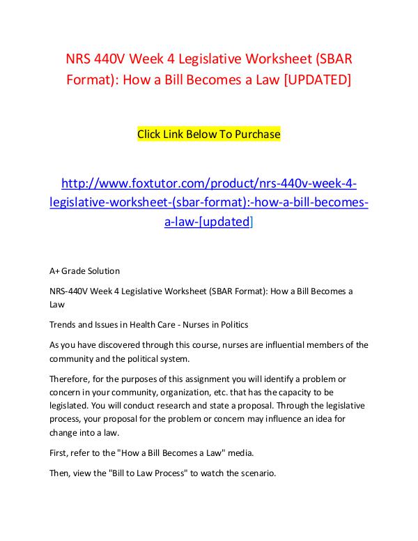 NRS 440V Week 4 Legislative Worksheet (SBAR Format) How a Bill Become NRS 440V Week 4 Legislative Worksheet (SBAR Format