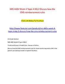 NRS 440V Week 4 Topic 4 DQ 2 Discuss how the CMS reimbursement rules