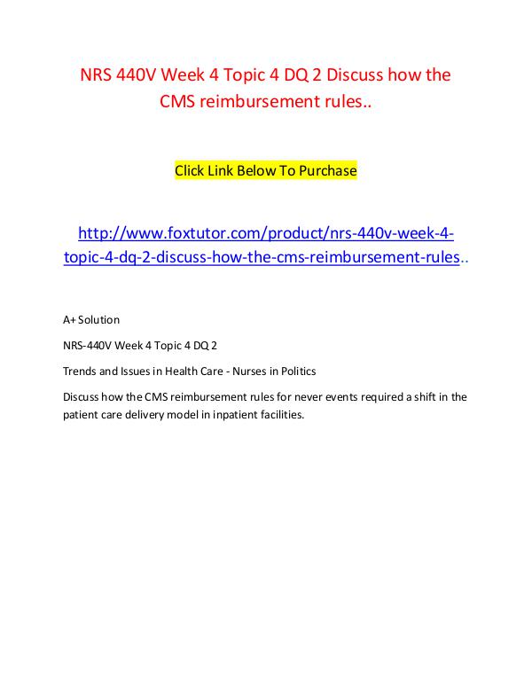 NRS 440V Week 4 Topic 4 DQ 2 Discuss how the CMS reimbursement rules. NRS 440V Week 4 Topic 4 DQ 2 Discuss how the CMS r