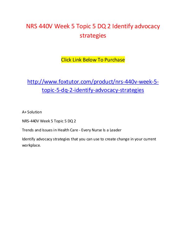 NRS 440V Week 5 Topic 5 DQ 2 Identify advocacy strategies NRS 440V Week 5 Topic 5 DQ 2 Identify advocacy str