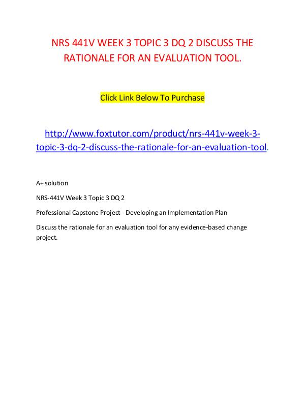 NRS 441V WEEK 3 TOPIC 3 DQ 2 DISCUSS THE RATIONALE FOR AN EVALUATION NRS 441V WEEK 3 TOPIC 3 DQ 2 DISCUSS THE RATIONALE