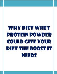 Why Diet Whey Protein Powder Could Give Your Diet The Boost It Needs