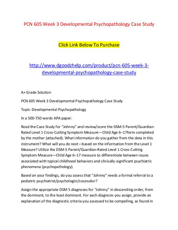 PCN 605 Week 3 Developmental Psychopathology Case Study PCN 605 Week 3 Developmental Psychopathology Case