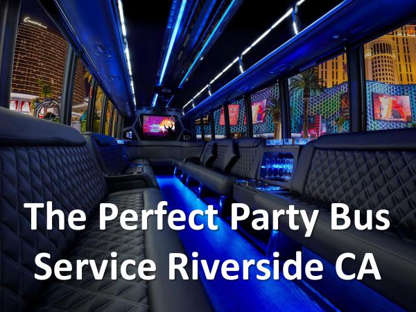 The Perfect Party Bus Service Riverside CA The Perfect Party Bus Service Riverside CA