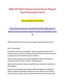 BSHS 425 Week 5 Dream Human Service Program Team Presentation Part II