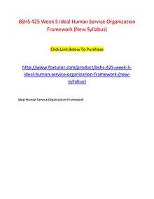 BSHS 425 Week 5 Ideal Human Service Organization Framework (New Sylla