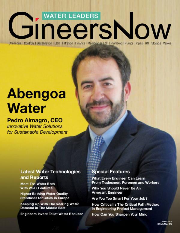 Latest Water Technologies of Abengoa Water - GineersNow GineersNow Engineering Magazine Issue No. 022, Abe