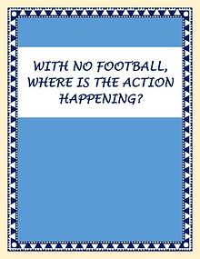 With No Football, Where Is The Action Happening?