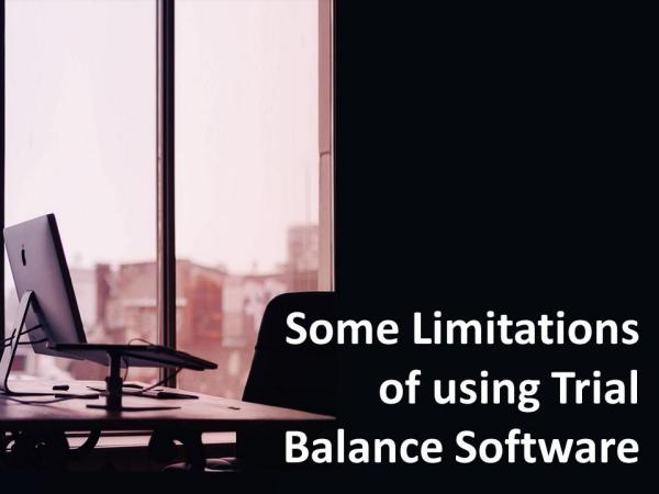 Some Limitations of using Trial Balance Software Some Limitations of using Trial Balance Software