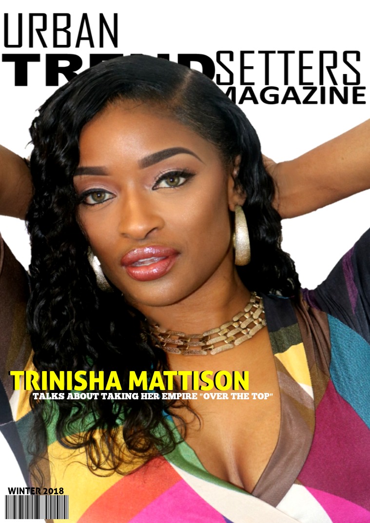 Urban Trendsetters Magazine WINTER 2018 ISSUE FEATURING TRINISHA MATTISON