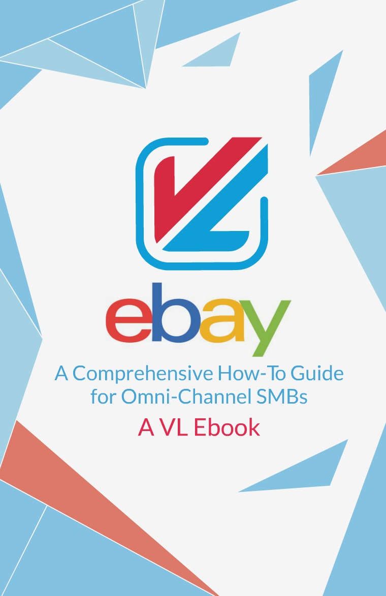 eBay: A Comprehensive How-To Guide for Omni-Channel SMBs eBay How-To-Guide