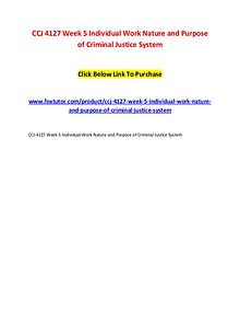 CCJ 4127 Week 5 Individual Work Nature and Purpose of Criminal Justic