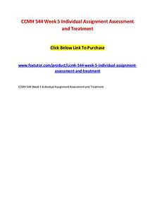 CCMH 544 Week 5 Individual Assignment Assessment and Treatment