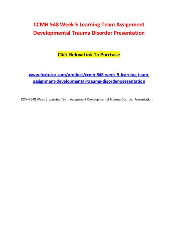 CCMH 548 Week 5 Learning Team Assignment Developmental Trauma Disorde CCMH 548 Week 5 Learning Team Assignment Developme
