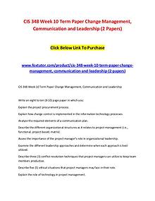 CIS 348 Week 10 Term Paper Change Management, Communication and Leade