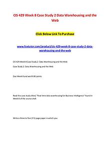 CIS 429 Week 8 Case Study 2 Data Warehousing and the Web