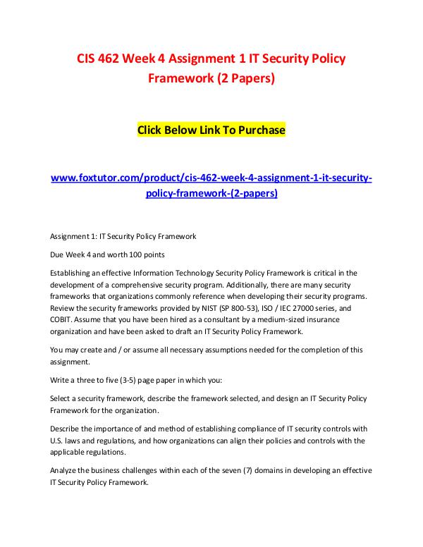 CIS 462 Week 4 Assignment 1 IT Security Policy Framework (2 Papers) CIS 462 Week 4 Assignment 1 IT Security Policy Fra