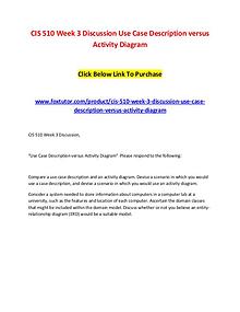 CIS 510 Week 3 Discussion Use Case Description versus Activity Diagra