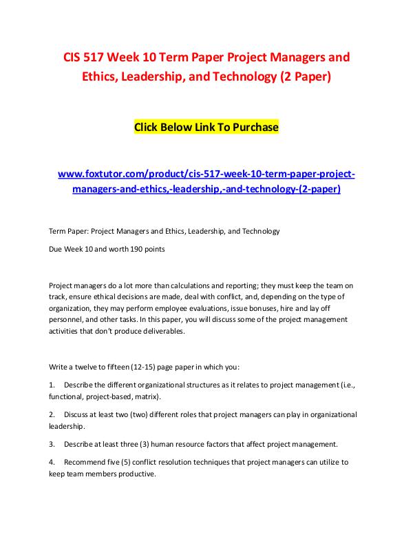 CIS 517 Week 10 Term Paper Project Managers and Ethics, Leadership, a CIS 517 Week 10 Term Paper Project Managers and Et