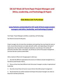 CIS 517 Week 10 Term Paper Project Managers and Ethics, Leadership, a