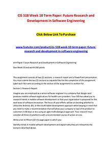 CIS 518 Week 10 Term Paper Future Research and Development in Softwar