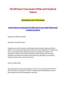 CIS 558 Week 7 Case Study 2 HIPAA and IT Audits (2 Papers)